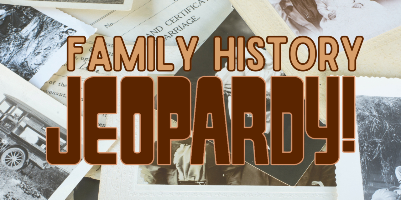 Family History Jeopardy